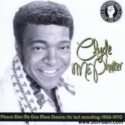 CLYDE MCPHATTER / クライド・マクファター / PLEASE GIVE ME ONE MORE CHANCE: HIS LAST RECORDSINGS1968 - 1970