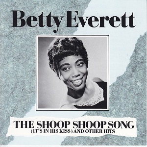 BETTY EVERETT / ベティ・エヴェレット / THE SHOOP SHOOP SONG: (IT'S IN HIS KISS) AND OTHER HITS