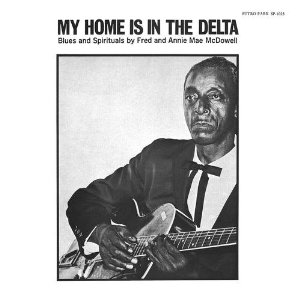 MISSISSIPPI FRED MCDOWELL / ミシシッピ・フレッド・マクダウェル / MY HOME IS IN THE DELTA ( LP 180G)