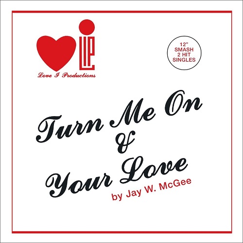 JAY W. MCGEE / ジェイ・マクギー / TURN ME ON / YOUR LOVE (12")