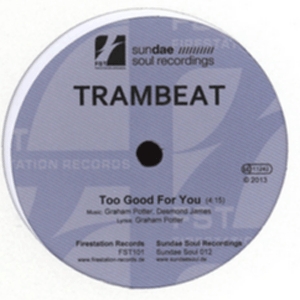 TRAMBEAT / TOO GOOD FOR YOU + WALK A MILE IN MY SHOES (7")