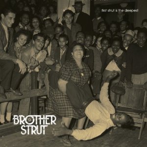 BROTHER STRUT / ブラザー・ストラット / FIRST STRUT IS THE DEEPEST