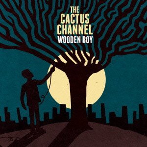 CACTUS CHANNEL / カクタス・チャンネル / WOODEN BOY / ウッデン・ボーイ (国内帯 解説付 直輸入盤)