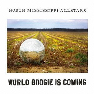 NORTH MISSISSIPPI ALLSTARS / ノース・ミシシッピ・オールスターズ / WORLD BOOGIE IS COMING / ワールド・ブギ・イズ・カミング (国内盤 帯 解説付)