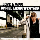 DANIEL MERRIWEATHER / ダニエル・メリウェザー / LOVE & WAR