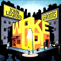 JOHN LEGEND & THE ROOTS / ジョン・レジェンド・アンド・ザ・ルーツ / WAKE UP!