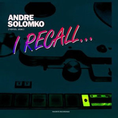 ANDRE SOLOMKO / アンドレ・ソロンコ / I RECALL (7")