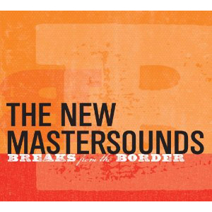 NEW MASTERSOUNDS / ザ・ニュー・マスターサウンズ / BREAKS FROM THE BORDER