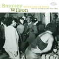 SMOKEY WILSON / スモーキー・ウィルソン / ROUND LIKE AN APPLE: THE BIG TOWN SESSIONS 1977-1978