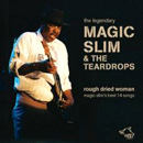 MAGIC SLIM & THE TEARDROPS / マジック・スリム・アンド・ザ・ティアドロップス / ROUGH DRIED WOMAN
