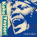 KOKO TAYLOR / ココ・テイラー / WHAT IT TAKES: THE CHESS YEARS  / (EXPANDED EDITION デジパック仕様)