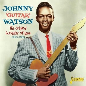 JOHNNY GUITAR WATSON / ジョニー・ギター・ワトスン / THE ORIGINAL GANGSTER OF LOVE 1953 - 1959