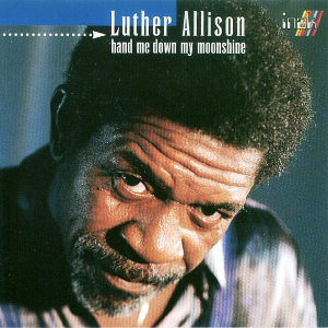LUTHER ALLISON / ルーサー・アリスン / HAND ME DOWN MY MOONSHINE