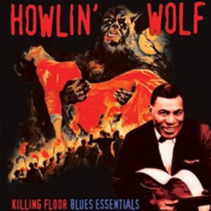 HOWLIN' WOLF / ハウリン・ウルフ / KILLING FLOOR: BLUES ESSENTIAL (LP)