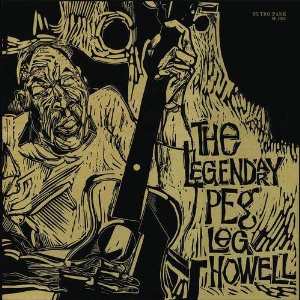 PEG LEG HOWELL / ペグ・レグ・ハウェル / THE LEGENDARY PEG LEG HOWELL  (LP)