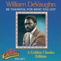 WILLIAM DEVAUGHN / ウィリアム・ディボーン / BE THANKFUL FOR WHAT YOU GOT