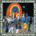 GRAHAM CENTRAL STATION / グラハム・セントラル・ステイション / NOW DO U WANTA DANCE