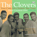 CLOVERS / クローヴァーズ / YOUR CASH AIN'T NOTHIN' BUT TRASH: THEIR GREATEST HITS 1951-55