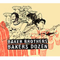 BAKER BROTHERS / ベイカー・ブラザーズ / BAKERS DOZEN / ベイカーズ・ダズン (国内盤 デジパック仕様)