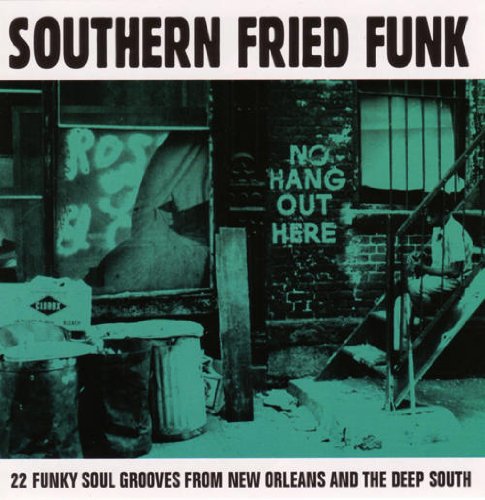 V.A.(SOUTHERN FRIED FUNK) / SOUTHERN FRIED FUNK: 22 FUNKY SOUL GROOVES FROM NEW ORLEANS AND THE DEEP SOUTH