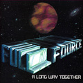 FULL FOURCE / A LONG WAY TOGETHER
