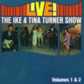 IKE & TINA TURNER / アイク&ティナ・ターナー / LIVE! THE IKE AND TINA TURNER SHOW VOL.1 & 2
