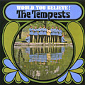 TEMPESTS / WOULD YOU BELIEVE