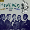 FIVE KEYS / ファイブ・キーズ / ROCKING AND CRYING THE BLUES 1951-57
