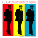 C.L. BLAST / C.L.ブラスト / LAY ANOTHER LOG ON THE FIRE: THE COMPLETE JUANA SESSIONS 1976 TO 1984
