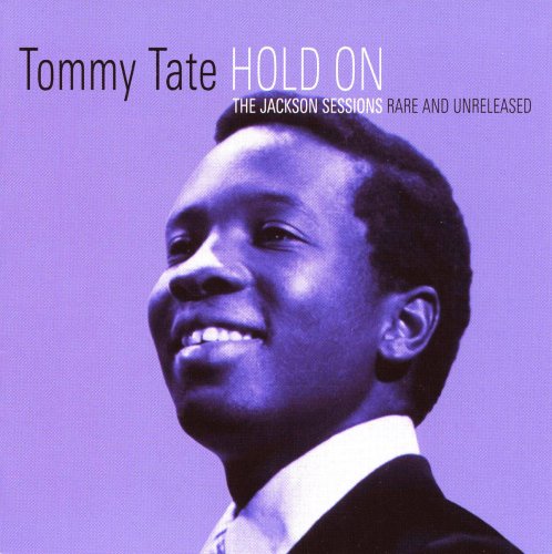 TOMMY TATE / トミー・テイト / HOLD ON: THE JACKSON SESSIONS RARE AND UNRELEASED