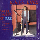GEATER DAVIS / ジーター・デイヴィス / SADDER SHADES OF BLUE: THE SOUTHERN SOUL SESSIONS 1971-76