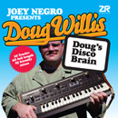 JOEY NEGRO PRESENTS DOUG WILLIS / DOUG'S DISCO BRAIN