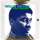 WILLIE HUTCH / ウィリー・ハッチ / ソウル・ポートレイト