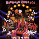 BERNARD EDWARDS / バーナード・エドワーズ / GLAD TO BE HERE / グラッド・トゥ・ビー・ヒア (国内盤 帯 解説付)