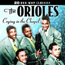 ORIOLES / オリオールズ / CRYING IN THE CHAPEL