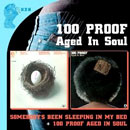 100 PROOF AGED IN SOUL / 100プルーフ・エイジド・イン・ソウル / SOMEBODY'S BEEN SLEEPING IN MY BED...PLUS + 100 PROOF AGED IN SOUL...PLUS