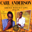 CARL ANDERSON / カール・アンダーソン / アブセンス・ウィズ・アウト・ラヴ + オン&オン (国内盤 2 ON 1)