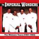 IMPERIAL WONDERS / インペリアル・ワンダーズ / THE MOTOWN YEARS 1981 - 1984