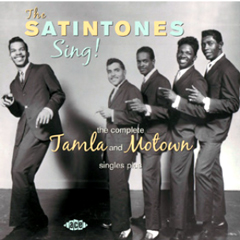 SATINTONES / SING!: THE COMPLETE TAMLA AND MOTOWN SINGLES...PLUS