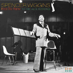 SPENCER WIGGINS / スペンサー・ウィギンス / FEED THE FLAME: THE FAME AND XL RECORDINGS / フィード・ザ・フレイム:ザ・フェイム・アンド・XLレコーディングス (国内帯 解説付 直輸入盤)