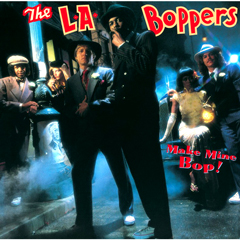 L.A. BOPPERS / L.A.ボッパーズ / MAKE MINE BOP