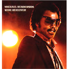 MICHAEL HENDERSON / マイケル・ヘンダーソン / WIDE RECEIVER