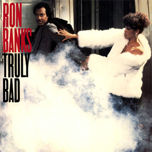 RON BANKS / ロン・バンクス / TRULY BAD