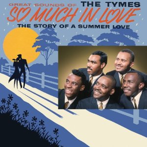 TYMES / タイムス / GREAT SOUNDS OF THE TYMES: SO MUCH IN LOVE THE STORY OF A SUMMER LOVE