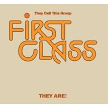 FIRST CLASS (SOUL) / ファースト・クラス / ゼイ・コール・ディス・グループ・ファースト・クラス・ゼイ・アー! 