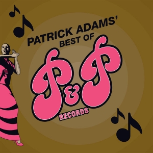V.A. (P & P RECORDS) / PATRICK ADAM'S BEST OF P&P RECORDS / パトリック・アダムス: ベスト・オブ P&P レコード (国内帯 解説付 直輸入盤 デジパック仕様)