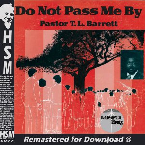 PASTOR T.L. BARRETT & THE YOUTH FOR CHRIST CHOIR / パスター・ティー・エル・バレット / DO NOT PASS ME BY (CD-R)