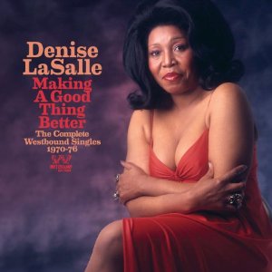 DENISE LASALLE / デニス・ラサール / MAKING A GOOD THING BETTER: THE COMPLETE WESTBOUND SINGLES 1970 - 76