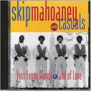 SKIP MAHOANEY AND THE CASUALS / スキップ・マホニー&ザ・カジュアルズ / YOUR FUNNY MOODS + LAND OF LOVE (2 ON 1)