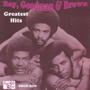 RAY, GOODMAN & BROWN / レイ,グッドマン&ブラウン / RAY, GOODMAN & BROWN : GREATEST HITS